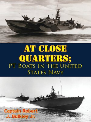 cover image of At Close Quarters; PT Boats In the United States Navy [Illustrated Edition]